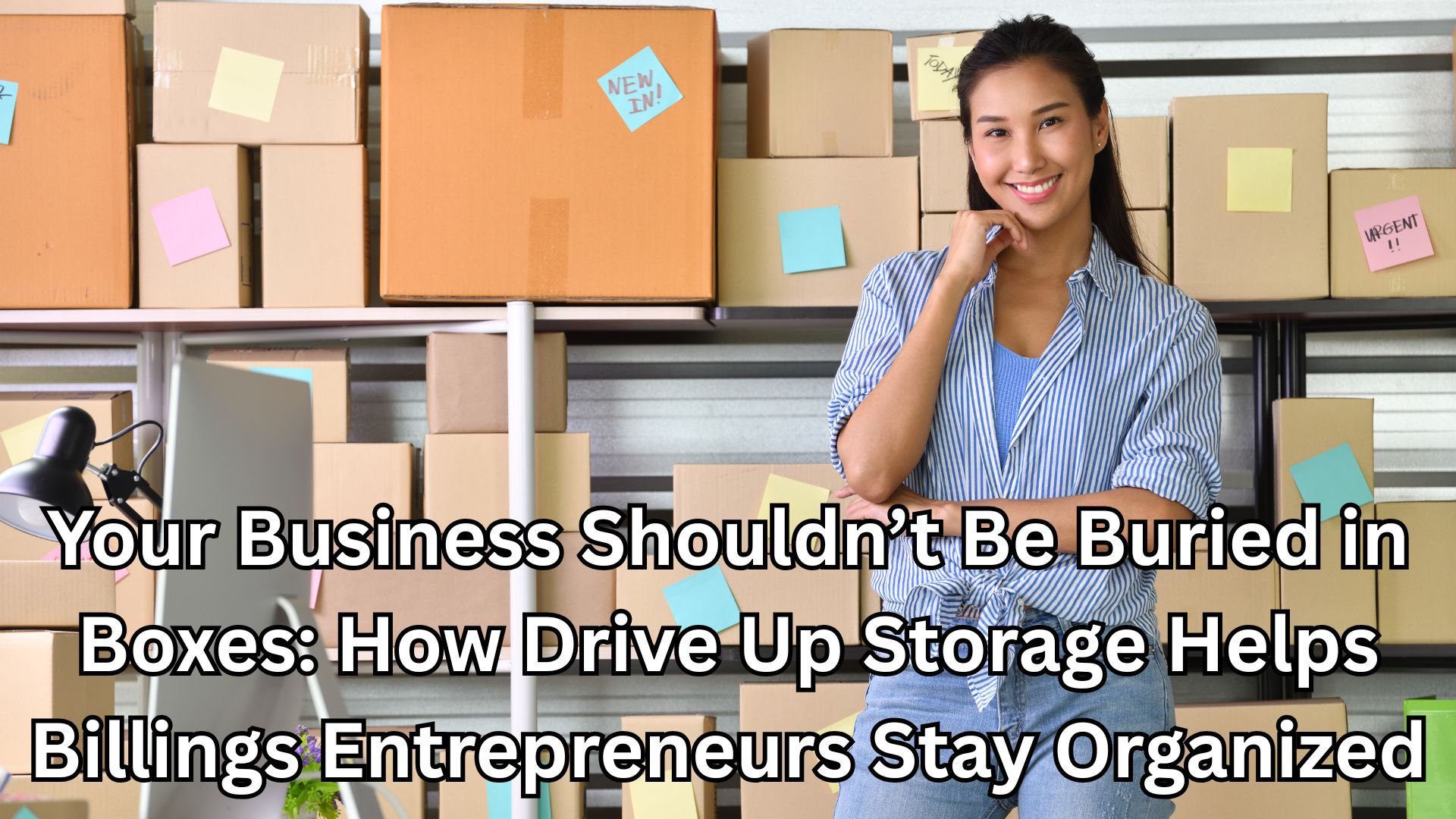 How Drive Up Storage Helps Billings Entrepreneurs Stay Organized